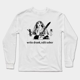 Write Drunk, Edit Sober Long Sleeve T-Shirt